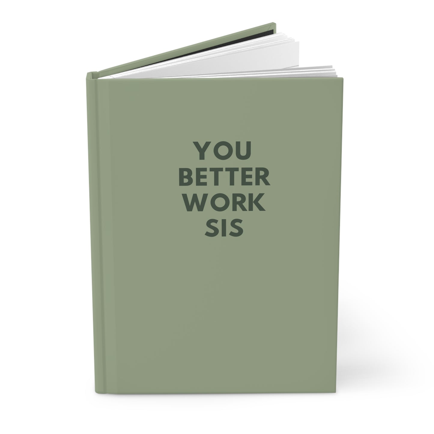You Better Work Sis Hardcover Journal