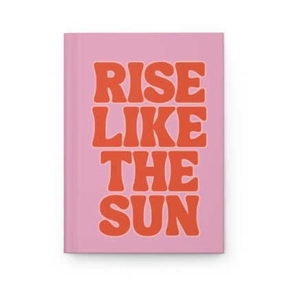 Rise Like The Sun Hardcover Journal