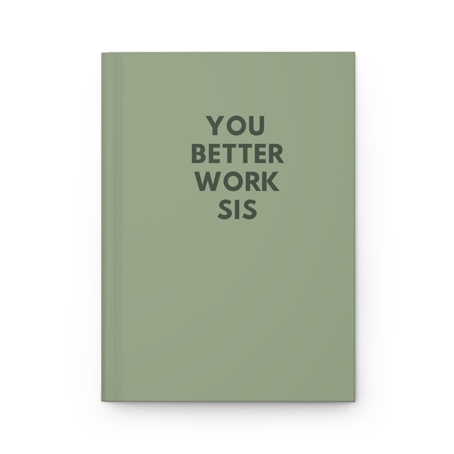 You Better Work Sis Hardcover Journal