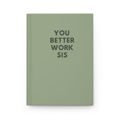 You Better Work Sis Hardcover Journal